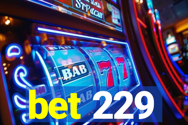 bet 229